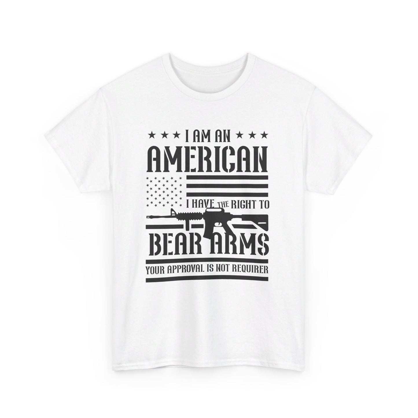 Conservative T-Shirt | 2A | I Am An American, I Have The Right To Bear Arms, Your Approval Is Not Required