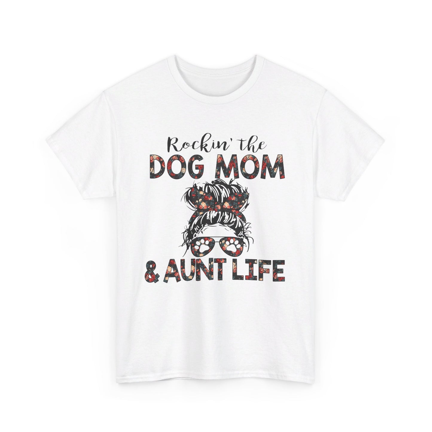 Rockin' The dog mom and aunt Life Shirt