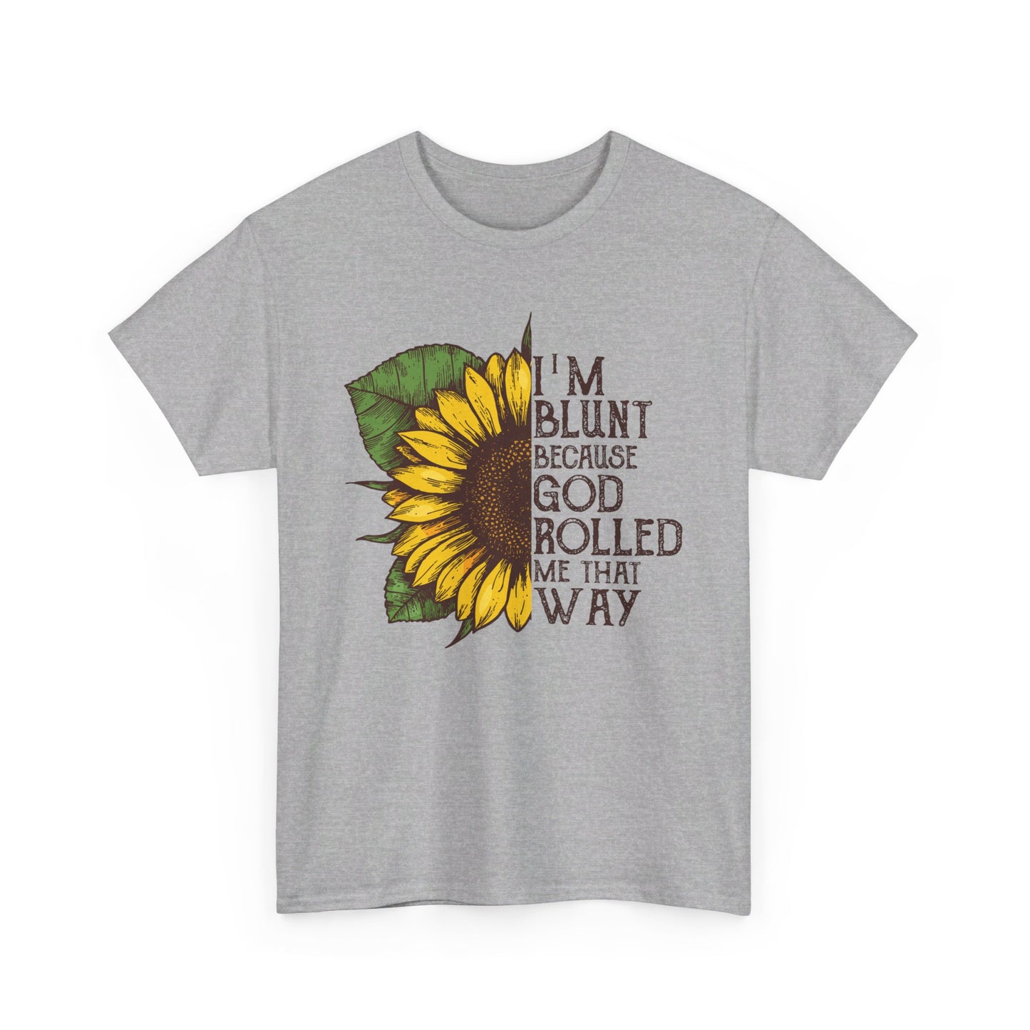 I'm Blunt Because God Rolled Me That Way T-Shirt