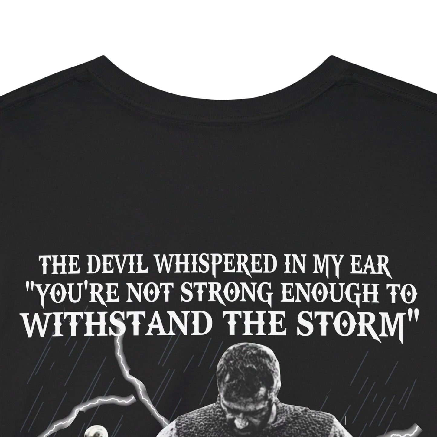 The devil whispered in my ear you’re not strong enough to withstand the storm shirt