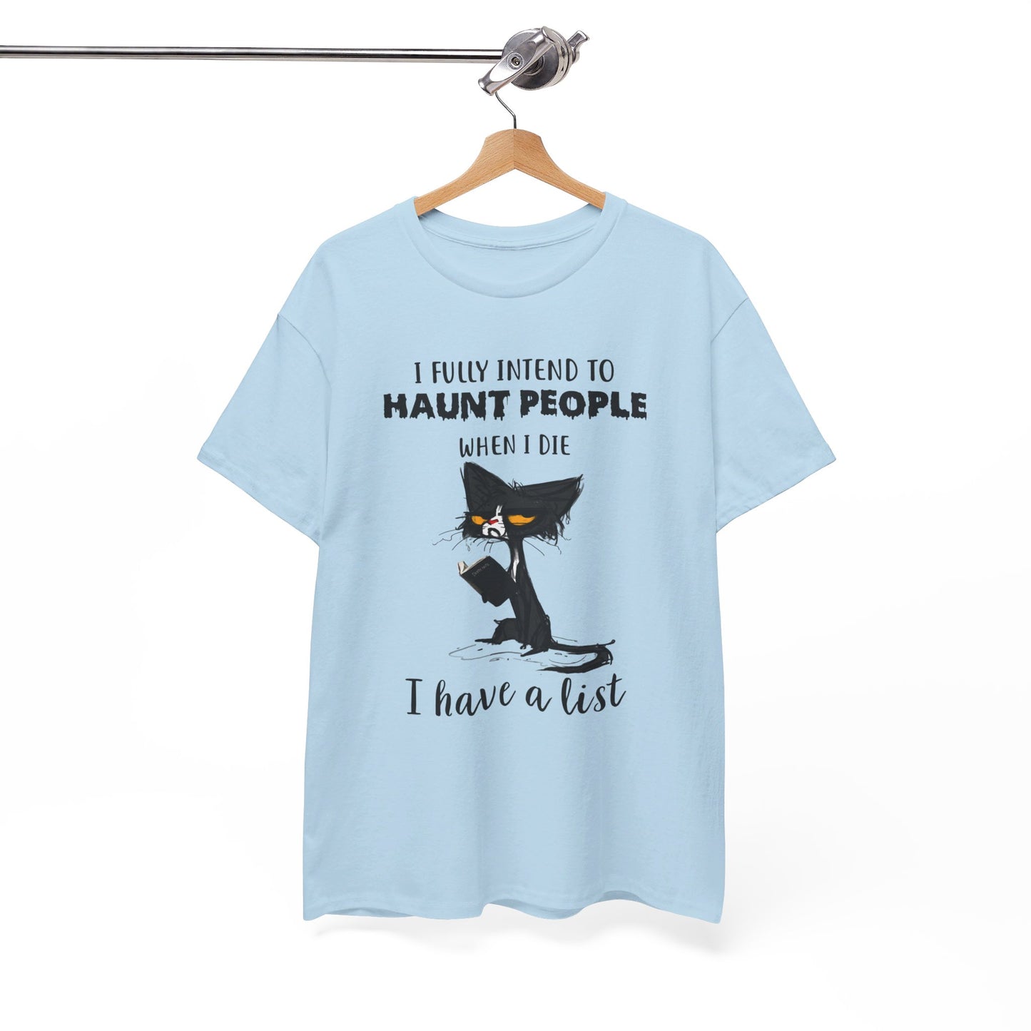 I Fully Intend To Haunt People When I Die I Have A List Shirt