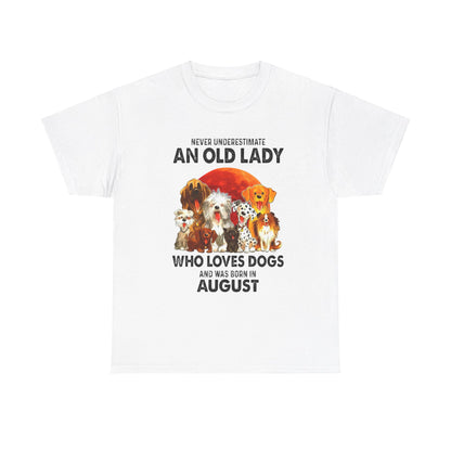 Never Underestimate An Old Lady Who Loves Dogs And Was Born In August Shirt