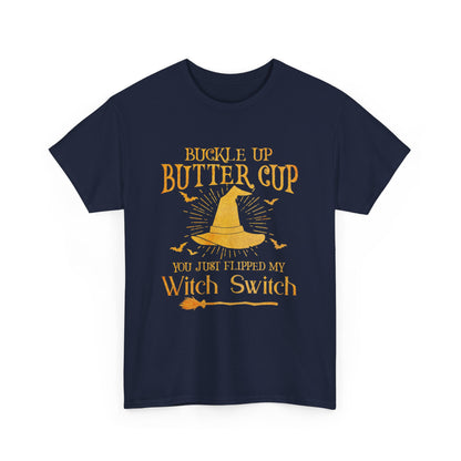 Buckle up butter cup you just flipped my Witch Switch Shirt