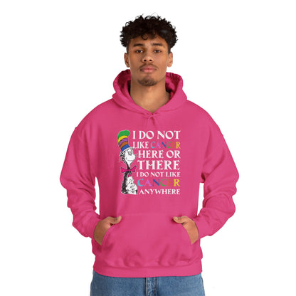 I do not like cancer here or there I do not like caner anywhere Hoodie