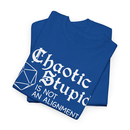 Chaotic stupid is not an alignment Shirt