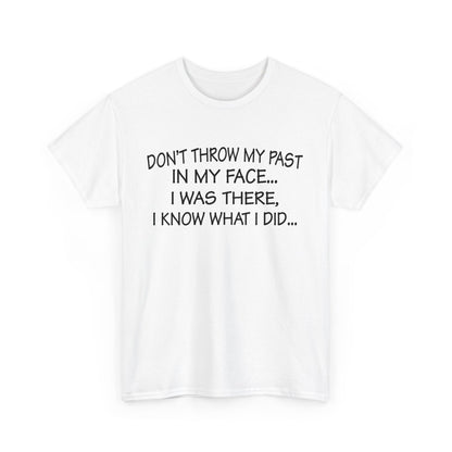 Don't Throw My Past In My Face Shirt