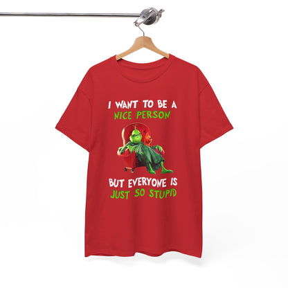 I want to be a nice person but everyone is just so stupid Shirt