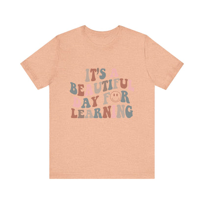 It's Beautiful Day For Learning - Teacher Shirt