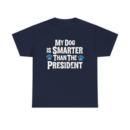 My Dog Is Smarter Than The President Shirt