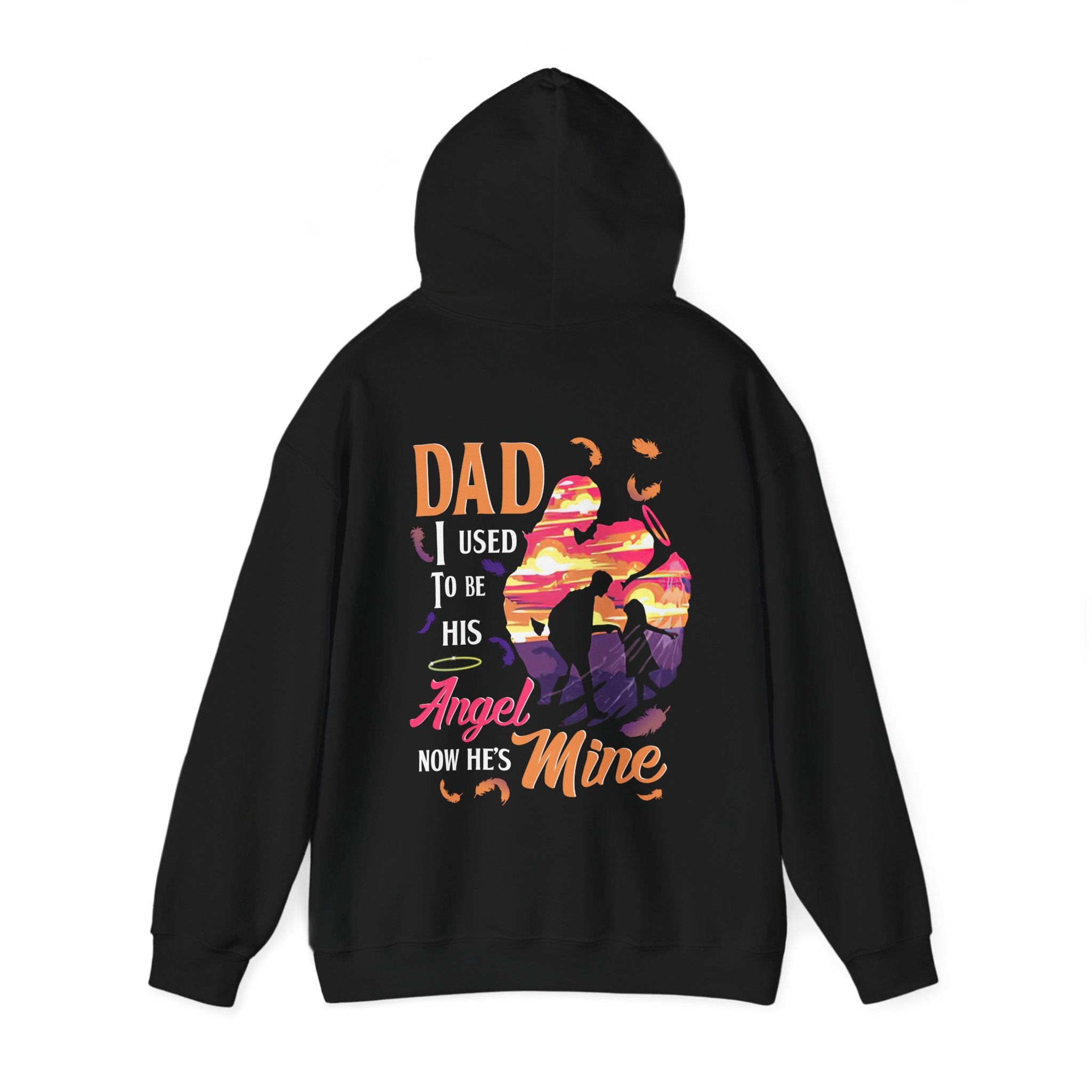 Dad I Used To Be His Angel Now He's Mine Hoodie