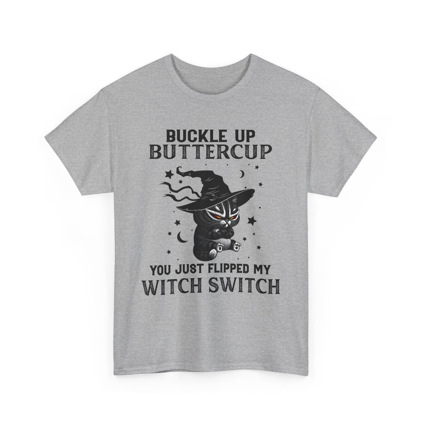 Buckle up Buttercup You Just Flipped My Witch Switch Shirt