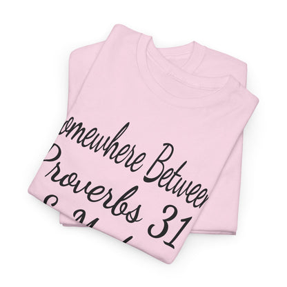 Somewhere between proverbs 31 & madea T-Shirt