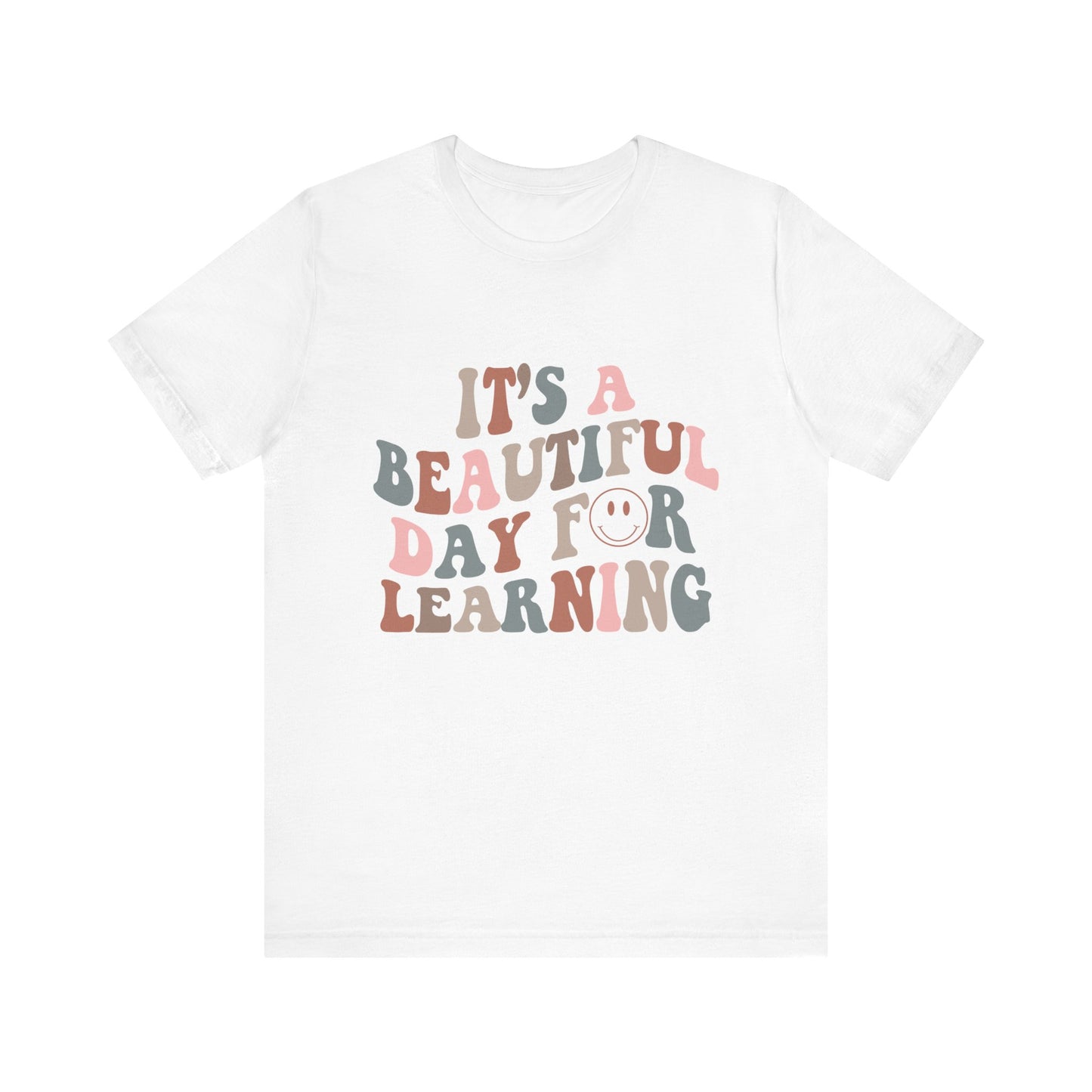 It's Beautiful Day For Learning - Teacher Shirt