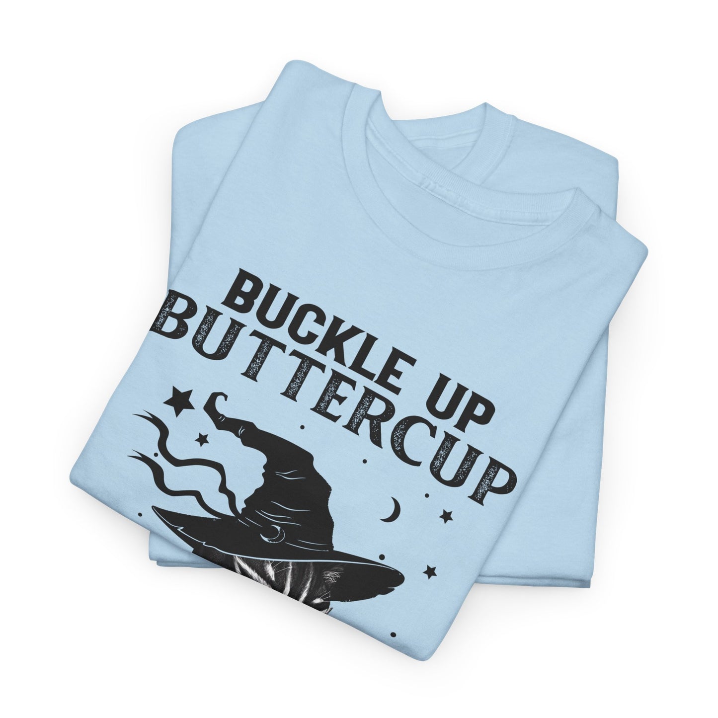 Buckle up Buttercup You Just Flipped My Witch Switch Shirt