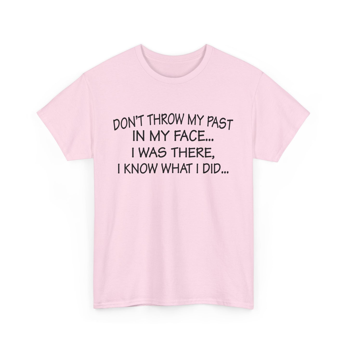 Don't Throw My Past In My Face Shirt