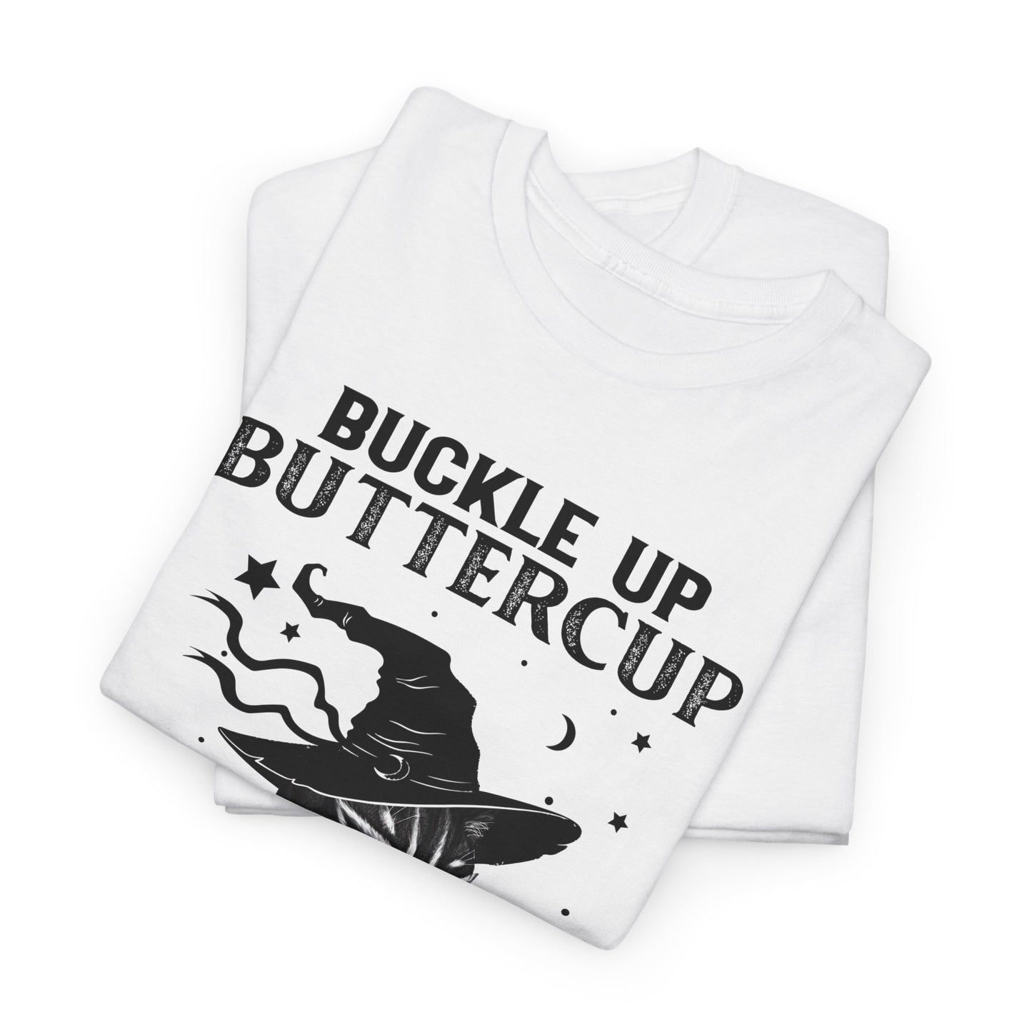 Buckle up Buttercup You Just Flipped My Witch Switch Shirt