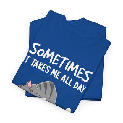 Sometimes It Takes Me All Day To get Nothing Done Shirt