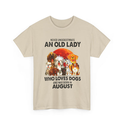 Never Underestimate An Old Lady Who Loves Dogs And Was Born In August Shirt