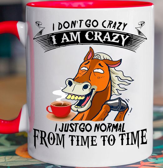 I Don't Go Crazy I Am Crazy Horse Mug