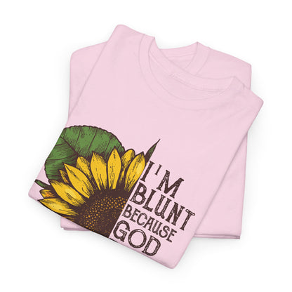 I'm Blunt Because God Rolled Me That Way T-Shirt