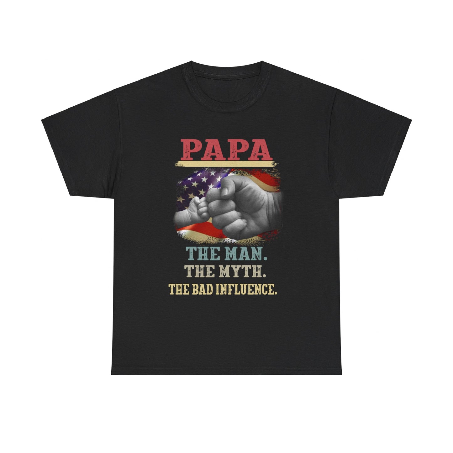 Papa Shirt The Man The Myth The Bad Influence