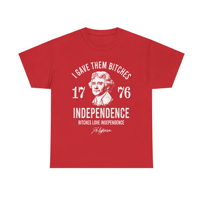 I Gave Them Bitches Independence 1776 Classic Tee