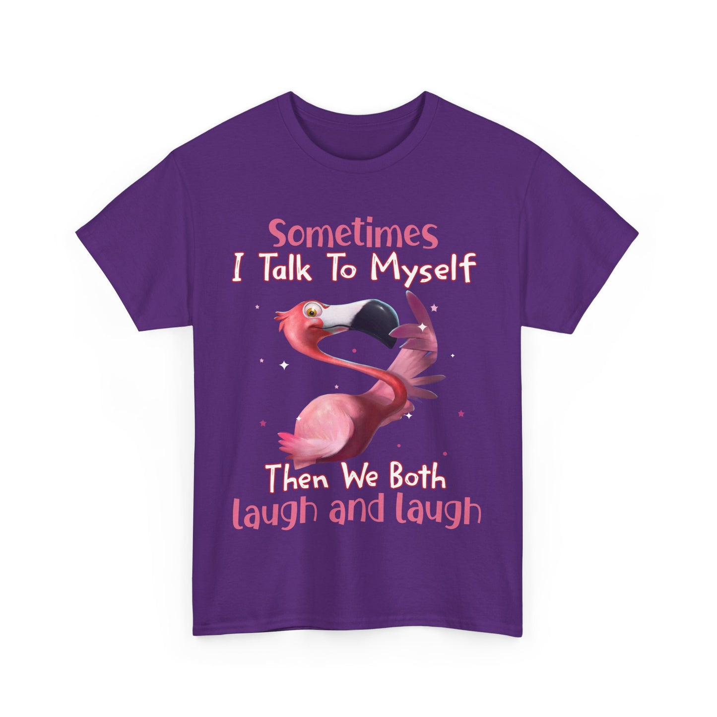 Sometimes I Talk To Myself Then We Both Laugh And Laugh Shirt