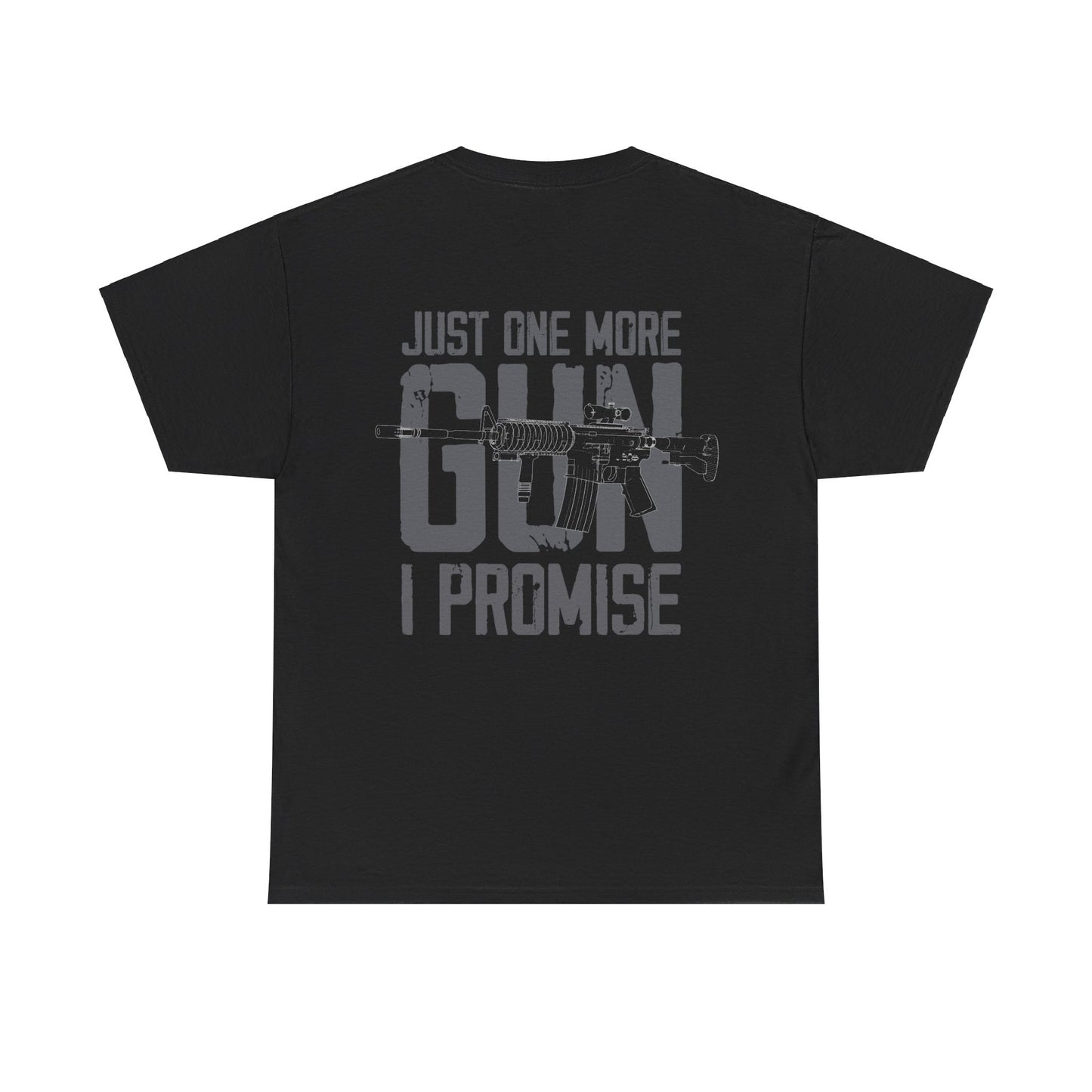 Just One More Gun I Promise Shirt