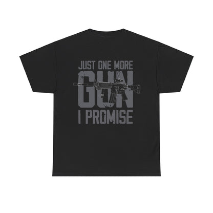 Just One More Gun I Promise Shirt