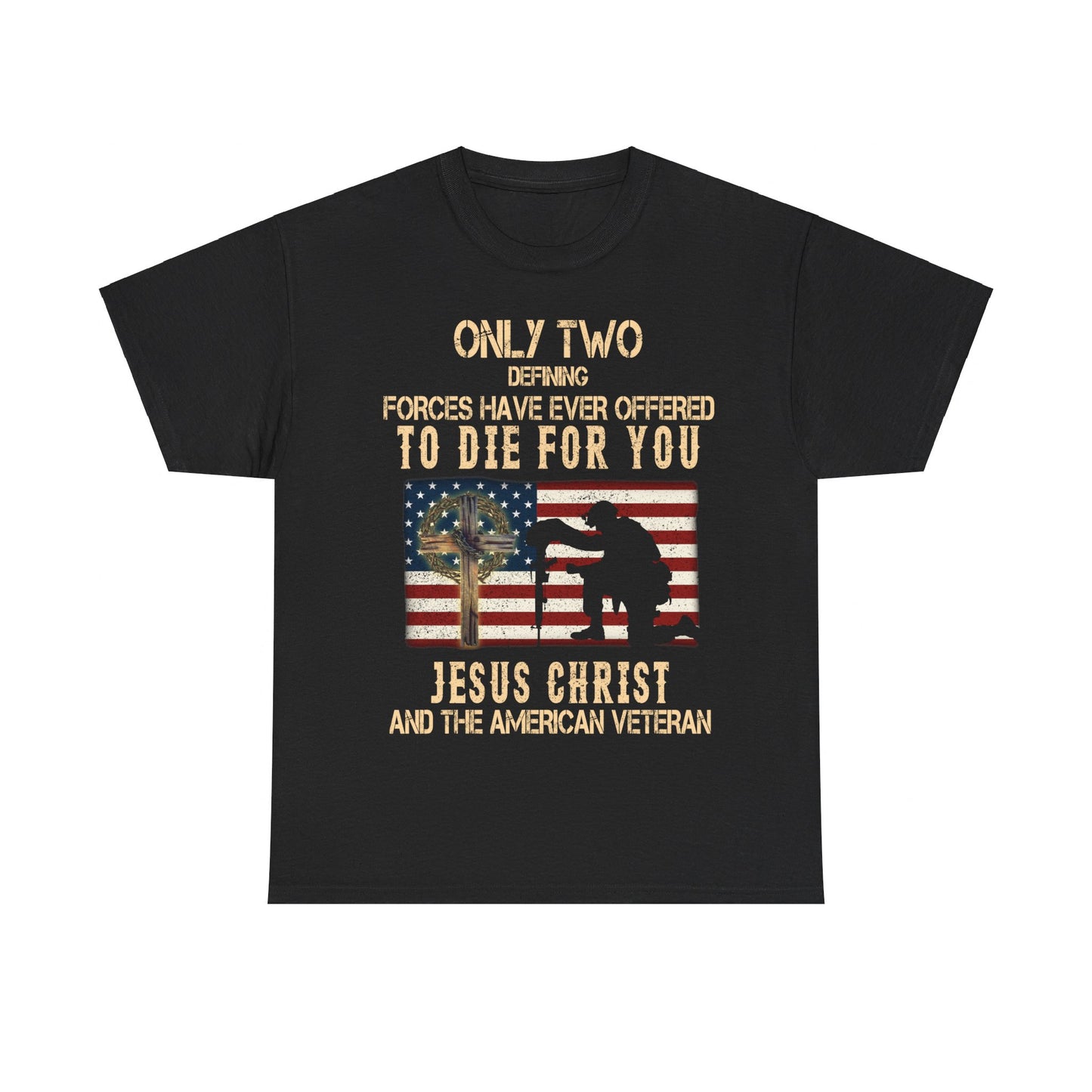 Only Two Defining Forces Have Ever Offered To Die For You Shirt