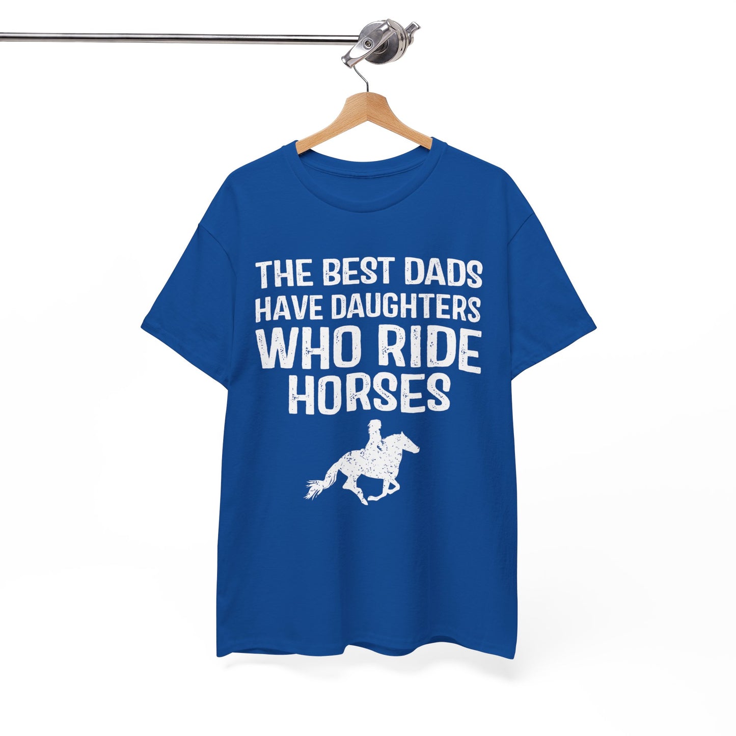 The Best Dads Have Daughters Who Ride Horses Shirt