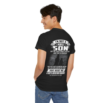 I'm not a perfect son but my crazy mom loves me and that is enough Shirt