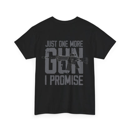 Just One More Gun I Promise Shirt