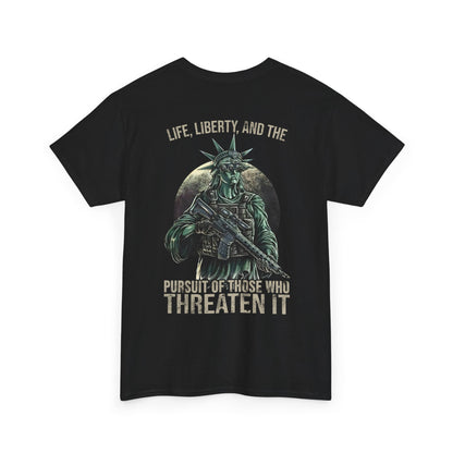 Life Liberty And The Pursuit Of Those Who Threaten It Shirt