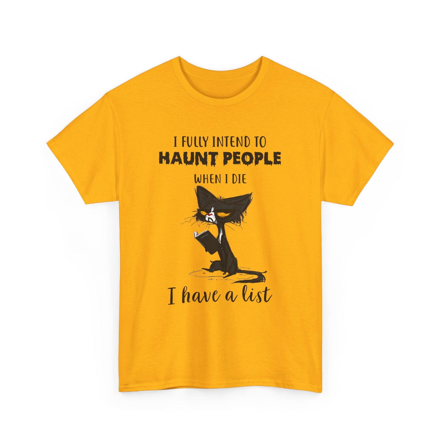 I Fully Intend To Haunt People When I Die I Have A List Shirt