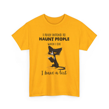 I Fully Intend To Haunt People When I Die I Have A List Shirt