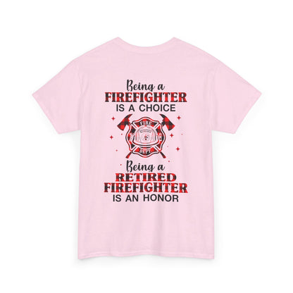 Being A Firefighter Is A Choice Being A Retired Firefighter Shirt