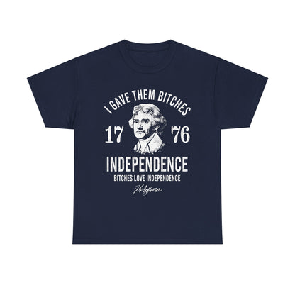 I Gave Them Bitches Independence 1776 Classic Tee