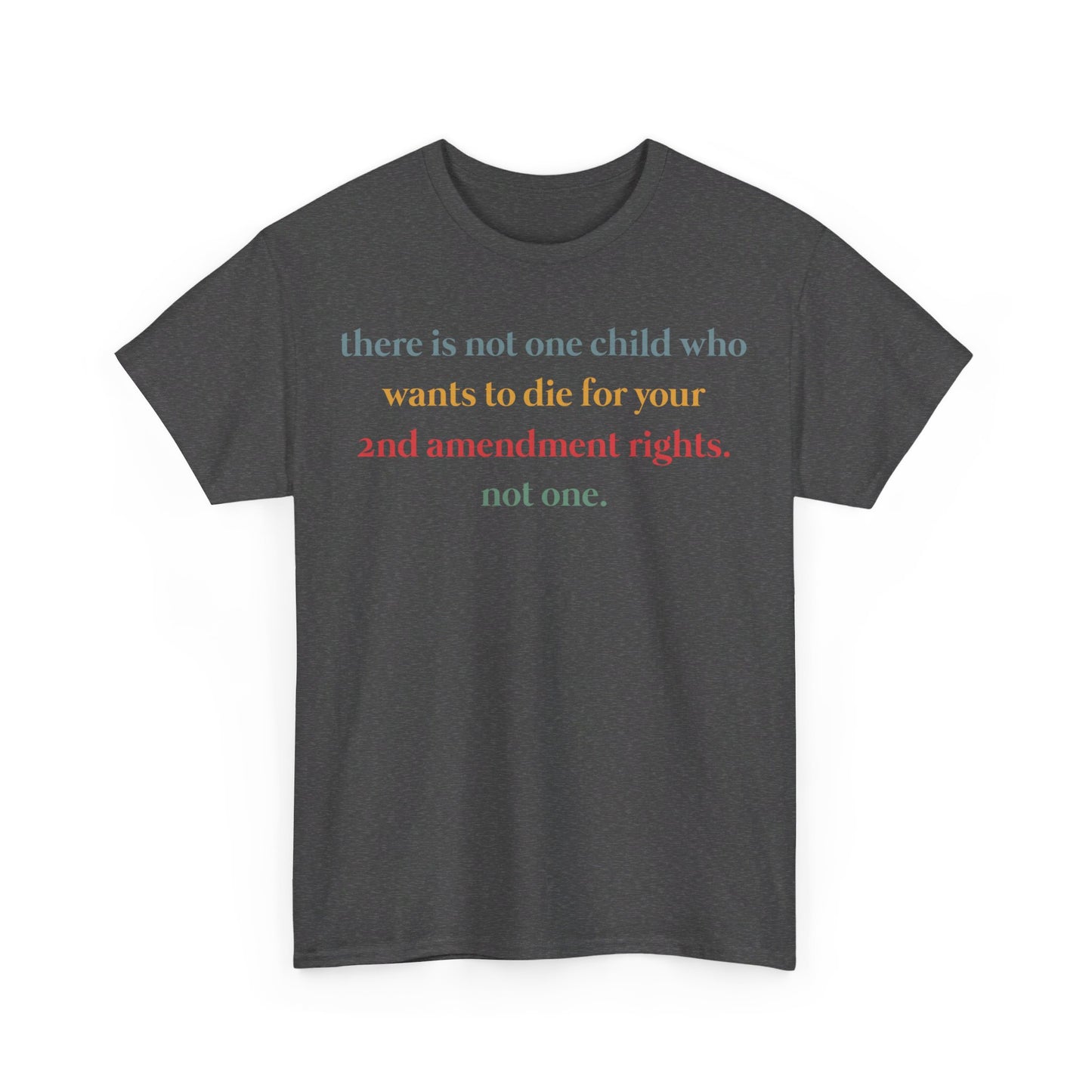 There Is Not One Child Who Wants Shirt