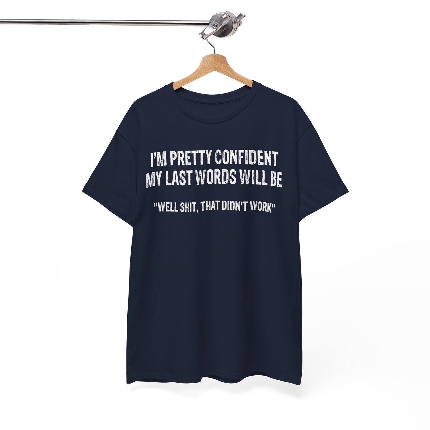 I'm pretty confident my last words will be Shirt