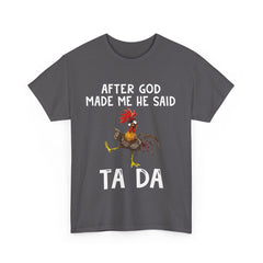 After God Made Me He Said Ta Da Shirt