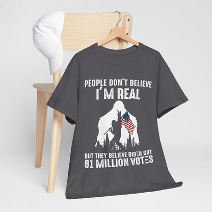 Bigfoot People Don’t Believe I’m Real Shirt