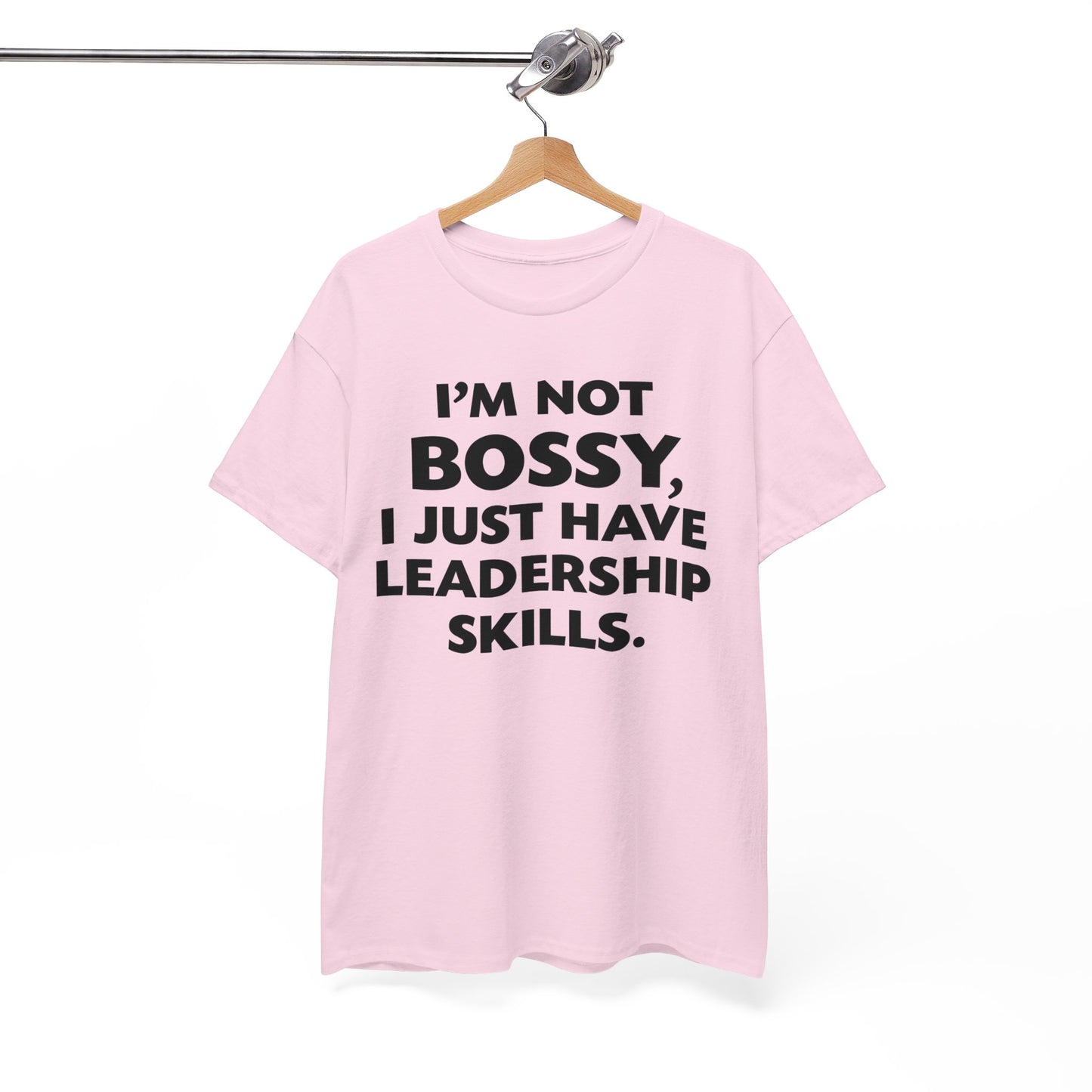 I'm Not Bossy I Just Have Leadership Skills Shirt