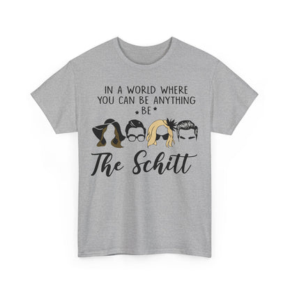 In a world where you can be anything be the schitt Shirt