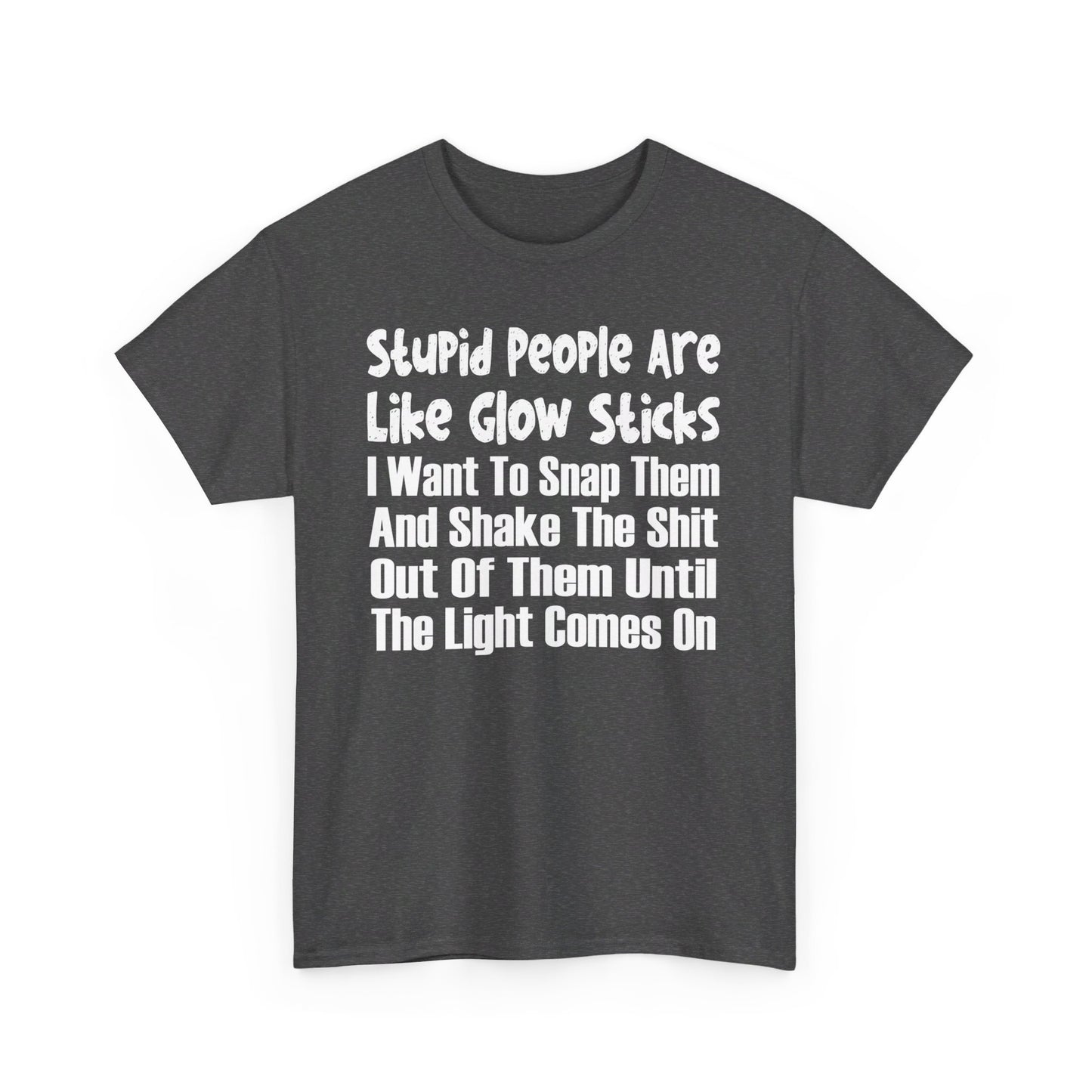 Stupid People Are Like Glow Sticks Shirt