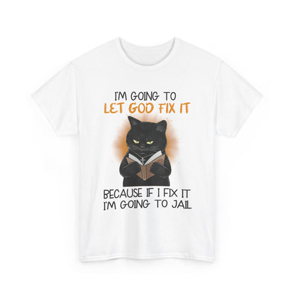 Black Cat Shirt | I'm Going To Let God Fix It