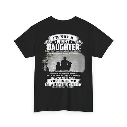 Gift for daughter from Dad - I’m Not A Perfect Daughter But My Crazy Dad Love Me Shirt