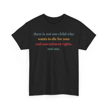 There Is Not One Child Who Wants Shirt