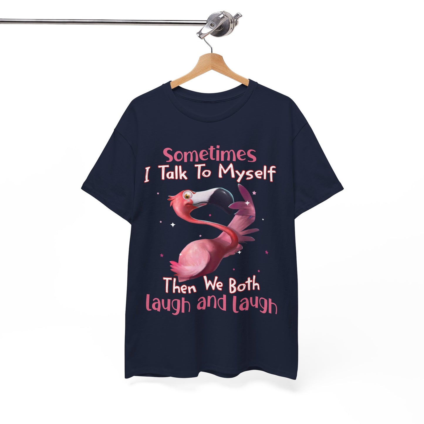 Sometimes I Talk To Myself Then We Both Laugh And Laugh Shirt