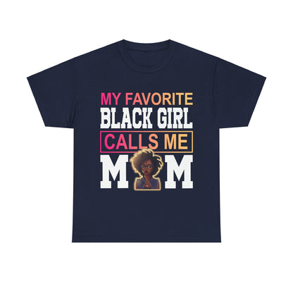 My Favorite Black Girl Calls Me Mom Shirt